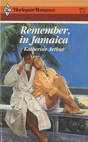 Remember, In Jamaica (Harlequin Romance, No 2971)