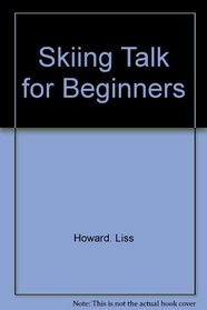 Skiing Talk for Beginners