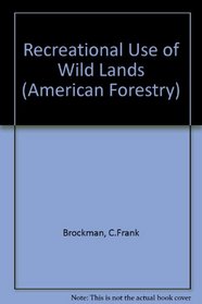 Recreational use of wild lands (McGraw-Hill series in forest resources)