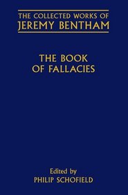 The Book of Fallacies (The Collected Works of Jeremy Bentham)