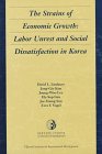 The Strains of Economic Growth: Labor Unrest and Social Dissatisfaction in Korea (Harvard Studies in International Development)