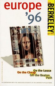 Berkeley Guides: Europe 1996: On the Loose, On the Cheap, Off the Beaten Path (Berkeley Guides)