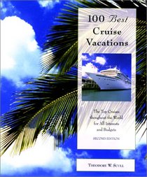 100 Best Cruise Vacations, 2nd: The Top Cruises throughout the World for All Interests and Budgets