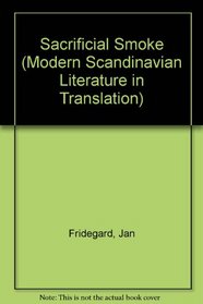 Sacrificial Smoke: Volume 3 in the Holme Trilogy (Modern Scandinavian Literature in Translation)