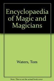 The Encyclopedia of Magic and Magicians