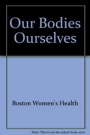Our Bodies, Ourselves for the New Century: A Book by and for Women