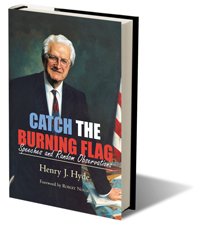 Catch the Burning Flag: Speeches and Random Observations of Henry Hyde; [Foreword by Robert Novak]