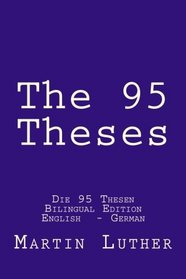 The 95 Theses: Die 95 Thesen. Bilingual Edition English  - German (Religion & Souls) (Volume 2)