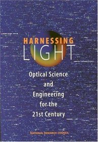 Harnessing Light: Optical Science and Engineering for the 21st Century