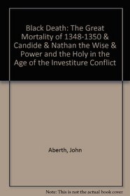 Black Death: The Great Mortality of 1348-1350 & Candide & Nathan the Wise & Power and the Holy in the Age of the Investiture Conflict