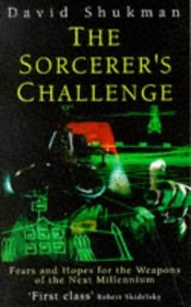 THE SORCERER'S CHALLENGE: FEARS AND HOPES FOR THE WEAPONS OF THE NEXT MILLENNIUM