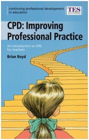 Continuing Professional Development: Improving Professional Practice (Continuing Professional Development in Education: A Scottish Approach)