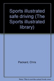 Sports illustrated safe driving (The Sports illustrated library)