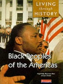 Living Through History: Core Book - Black Peoples of the Americas (Living Through History)