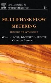 Multiphase Flow Metering, Volume 54: Principles and Applications (Developments in Petroleum Science)