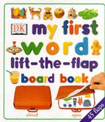 My First Word Lift-the-flap Book (My First Word)