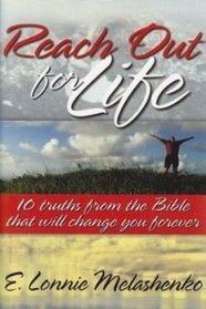 Reach Out for Life: 10 Truths from the Bible That Will Change You Forever