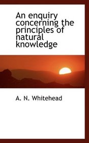 An enquiry concerning the principles of natural knowledge