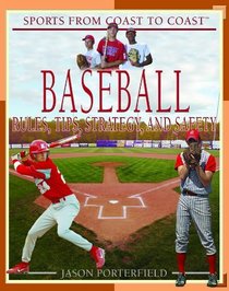 Baseball: Rules, Tips, Strategy, And Safety (Sports from Coast to Coast: Set 2)