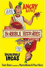 The Angry Aztecs and the Incredible Incas (Horrible Histories)
