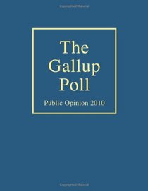 The Gallup Poll: Public Opinion 2010