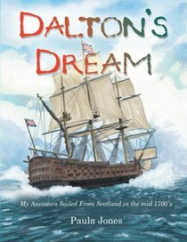 Dalton's Dream: My Ancestors Sailed From Scotland in the Mid 1700's