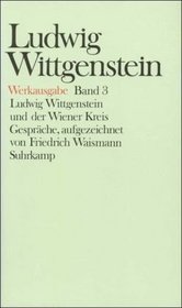 Werkausgabe, 8 Bde., Bd.3, Ludwig Wittgenstein und der Wiener Kreis