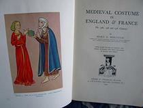 Medieval Costume in England and France Thirteenth, Fourteenth, Fifteenth Centuries