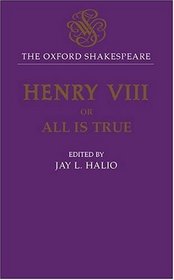 King Henry VIII: Or All Is True (Oxford Shakespeare)