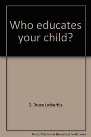 Who educates your child?: A book for parents