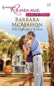 The Daredevil Tycoon (Escape Around the World) (Harlequin Romance, No 4142) (Larger Print)