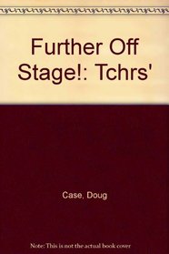 Further Off Stage!: Tchrs'