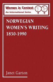Norwegian Women's Writing 1850-1990 (Women in Context)