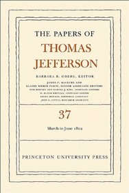 The Papers of Thomas Jefferson, Volume 37: 4 March to 30 June 1802