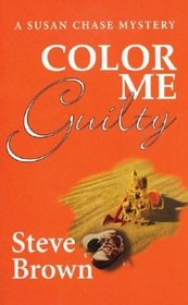 Color Me Guilty : A Susan Chase Mystery (Susan Chase Mysteries)
