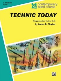 Technic Today Tenor Sax Part 2 (Contemporary Band Course)
