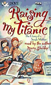 Raising My Titanic: The Diary of a Single Mother