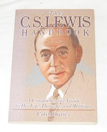 The C.S. Lewis Handbook: A Comprehensive Guide to His Life, Thought, and Writings