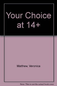 Your Choice at 14+