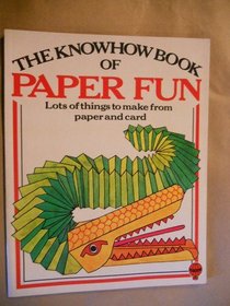Knowhow Book of Paper Fun (Know How Books)