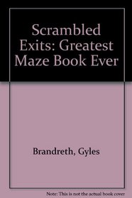 Scrambled Exits: Greatest Maze Book Ever