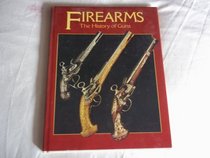Firearms. The History of Guns