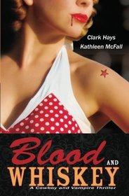 Blood and Whiskey: A Cowboy and Vampire Thriller