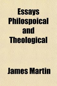 Essays Philospoical and Theological