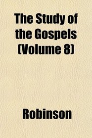 The Study of the Gospels (Volume 8)