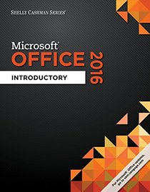 Shelly Cashman Microsoft Office 365 & Office 2016: Introductory
