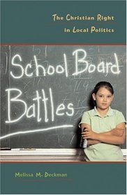 School Board Battles: The Christian Right in Local Politics (Religion and Politics Series (Georgetown University).)
