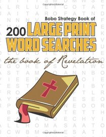 Bobo Strategy Book of 200 Large Print Word Searches: The Book of Revelation