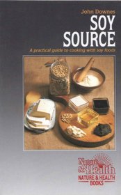 Soy Source : A Practical Guide to Cooking With Soy Foods