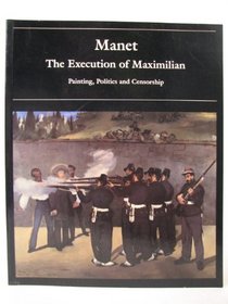 Manet: The Execution of Maximilian - Painting, Politics and Censorship